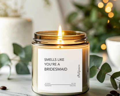 Funny Bridesmaid Proposal Candle - "Smells Like You’re a Bridesmaid", Wedding Party Gift, Handmade Soy Wax Candle