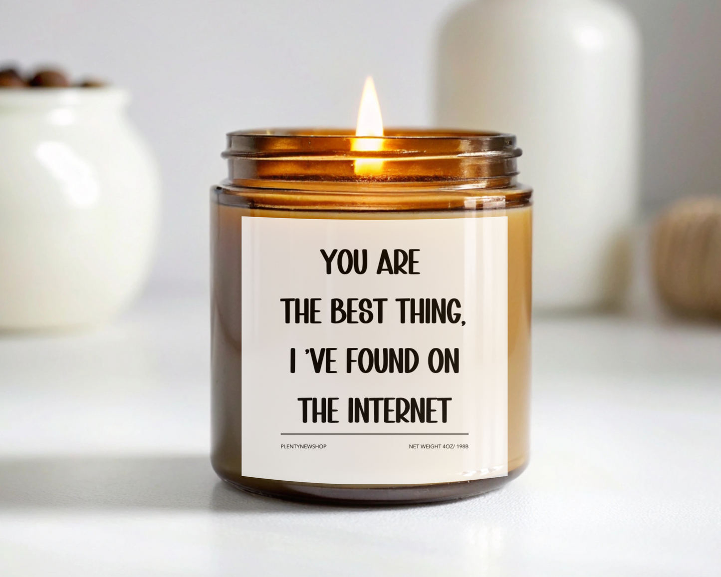 Personalized Scented Candle - "You Are the Best Thing I've Found on the Internet" Funny Romantic Gift