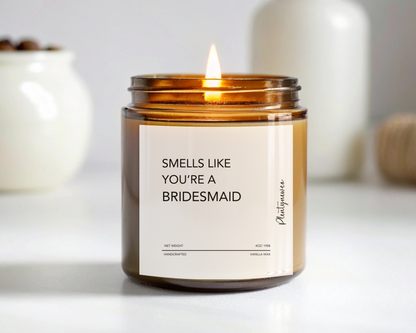 Funny Bridesmaid Proposal Candle - "Smells Like You’re a Bridesmaid", Wedding Party Gift, Handmade Soy Wax Candle