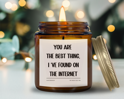 Personalized Scented Candle - "You Are the Best Thing I've Found on the Internet" Funny Romantic Gift