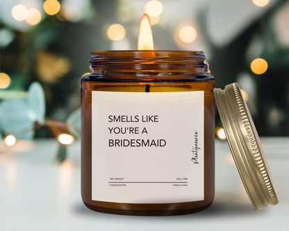 Funny Bridesmaid Proposal Candle - "Smells Like You’re a Bridesmaid", Wedding Party Gift, Handmade Soy Wax Candle