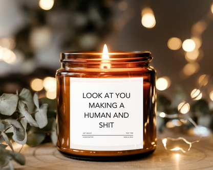 Funny Pregnancy Candle - "Look at You Making a Human and Sh*t", New Mom Gift, Baby Shower Gift, Pregnancy Announcement, Relaxing Soy Candle